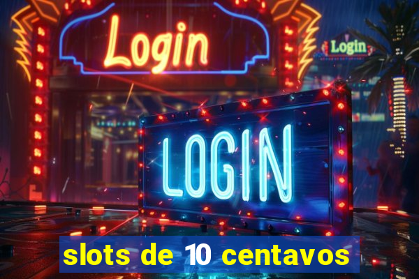 slots de 10 centavos